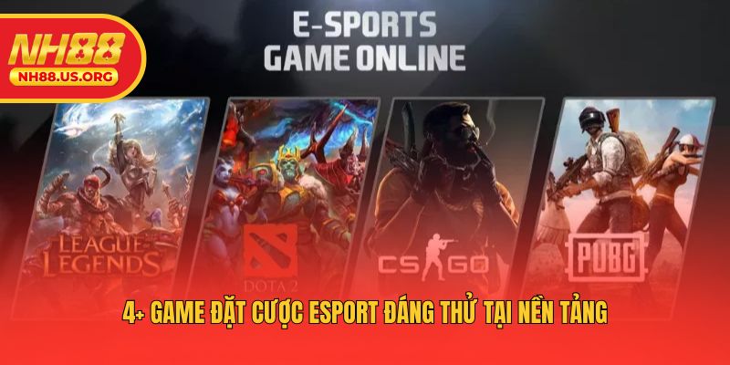 4+ game đặt cược esport đáng thử tại nền tảng