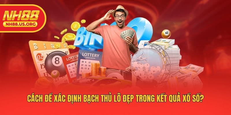 Cách để xác định bạch thủ lô đẹp trong kết quả xổ số?
