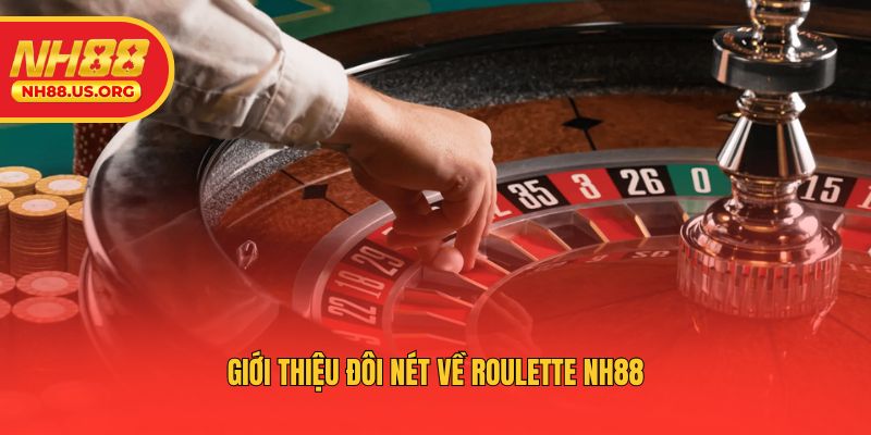 Giới thiệu đôi nét về Roulette NH88